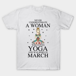 A Woman Who Loves Yoga And Was Born In March T-Shirt